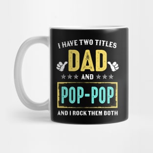 I Have Two Titles Dad And Poppop And I Rock Them Both Mug